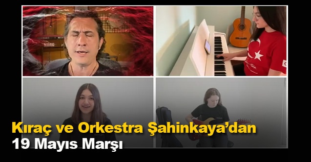 Kıraç ve Orkestra Şahinkaya’dan 19 Mayıs Marşı